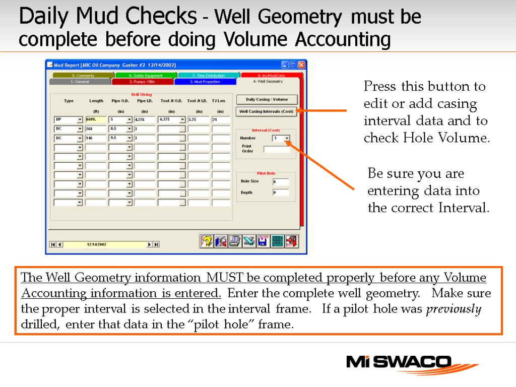 Daily Mud Checks - Well Geometry must be complete before doing Volume Accounting The